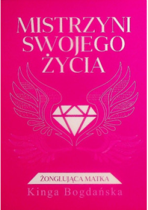 Mistrzyni swojego życia - Kinga Bogdańska - książka  wyd. 2017