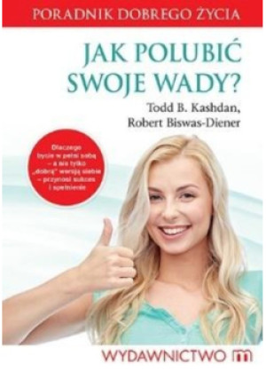 Jak polubić swoje wady? - Robert Biswas-Diener, Todd B. Kashdan - książka  wyd. 2016