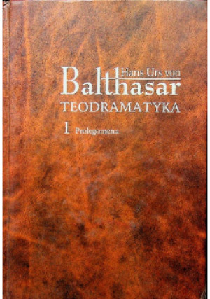 Teodramatyka  1 - Hans U. Balthasar - książka  wyd. 2005