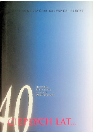 40 ciepłych lat... - Piotr Komuszyński - książka  wyd. 2009