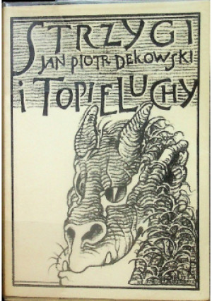 Strzygi i topieluchy - Jan Dekowski - książka historyczna wyd. 1987