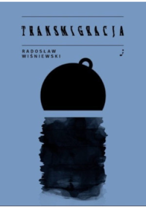 Transmigracja - Radosław Wiśniewski - książka historyczna wyd. 2019