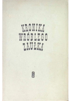 Kronika Wróblego Zaułka - Raabe Wilhelm - książka historyczna wyd. 1956