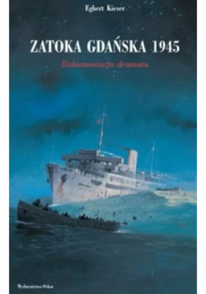 Zatoka Gdańska 1945 - Egbert Kieser - książka historyczna wyd. 2003