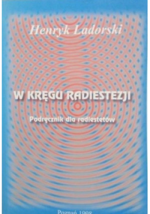 W kręgu radiestezji - Henryk Ladorski - książka  wyd. 1998
