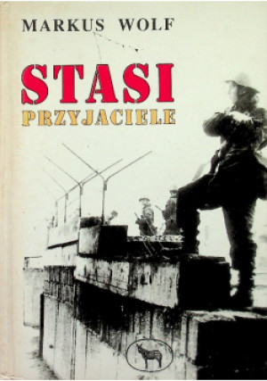 Stasi przyjaciele - Markus Wolf - książka historyczna wyd. 1992