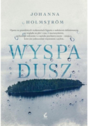 Wyspa dusz - Johanna Holmstrom - książka  wyd. 2018