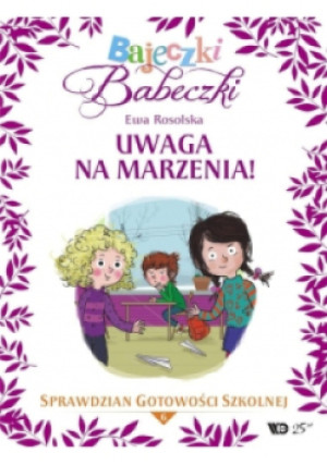 Bajeczki Babeczki Część 6 Uwaga na marzenia! - Ewa Rosolska - książka  wyd. 2018