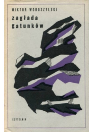 Zagłada gatunków - Wiktor Woroszylski - książka  wyd. 1970