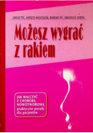 Możesz wygrać z rakiem - Janusz Pić - książka  wyd. 2003