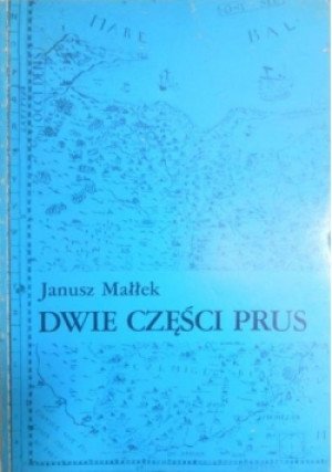 Dwie części Prus - Janusz Małłek - książka  wyd. 1987