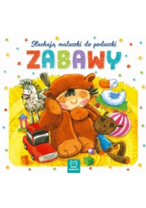 Słuchają maluszki do poduszki Zabawy - książka  wyd. 2018