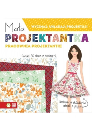 Mała projektantka. Pracownia projektantki - Zbiorowa Praca - książka  wyd. 2017