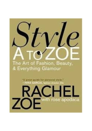 Style A To Zoe - Rachel Zoe - książka  wyd. 2009