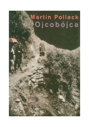 Ojcobójca - Martin Pollack - książka  wyd. 2005