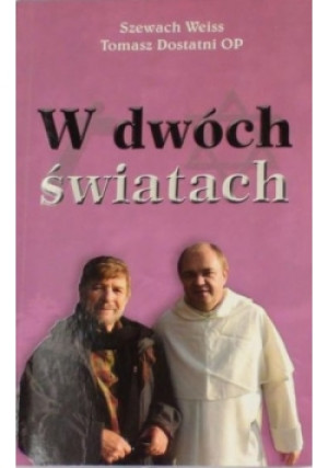 W dwóch światach - Tomasz Dostatni, Szewach Weiss - książka  wyd. 2023