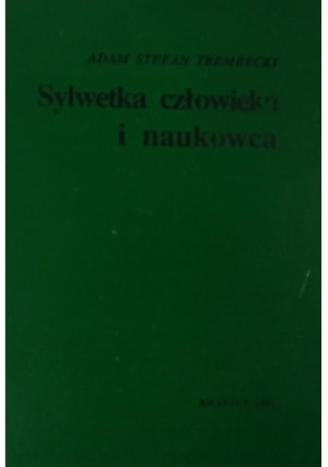 Sylwetka człowieka i naukowca, autograf - Adam Stefan Trembecki - książka  wyd. 1991