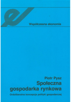 Społeczna gospodarka rynkowa - Piotr Pysz - książka  wyd. 2008