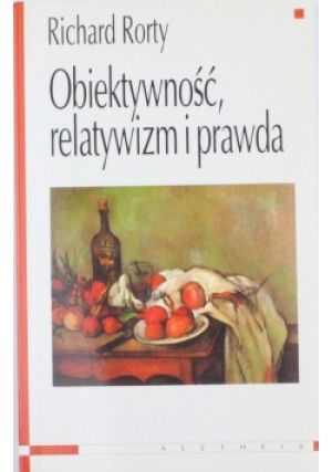 Obiektywność relatywizm i prawda - Richard Rorty - książka  wyd. 1999