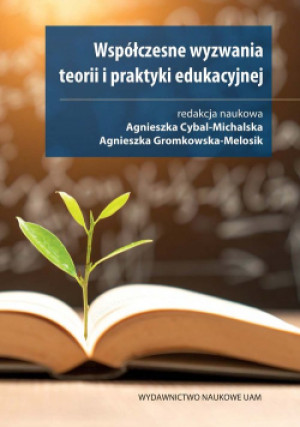 Współczesne wyzwania teorii i praktyki edukacyjnej - Agnieszka Cybal-Michalska, Agnieszka (redakcja naukowa) Gromkowska-Melosik - książka  wyd. 2019