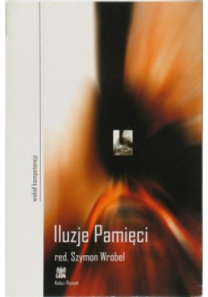Iluzje pamięci - Red. Szymon Wróbel - książka  wyd. 2007