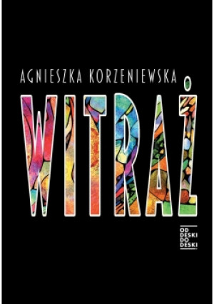 Witraż - Agnieszka Korzeniewska - książka  wyd. 2017