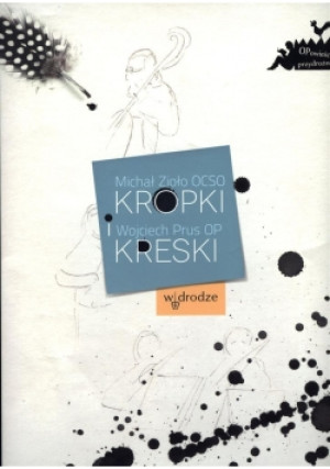 Kropki i kreski - Prus OP Wojciech - książka  wyd. 2012