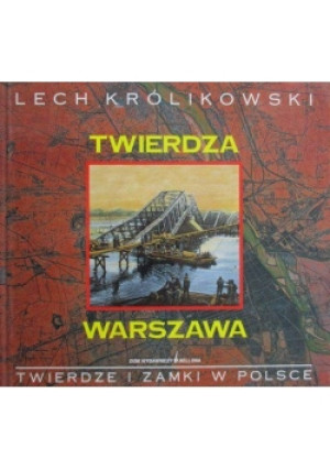 Twierdza Warszawa - Lech Królikowski - książka  wyd. 2002