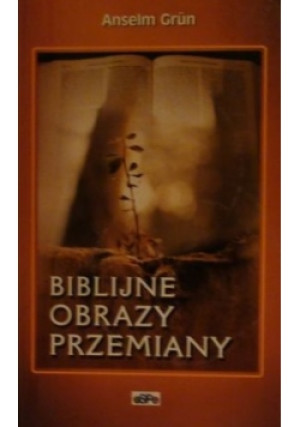 Biblijne obrazy przemiany - Anselm Grun - książka  wyd. 2001