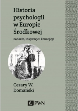 Historia psychologii w Europie Środkowej - Cezary Domański - książka  wyd. 2018