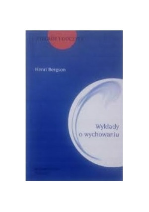 Wykłady o wychowaniu - Henri Bergson - książka  wyd. 2004