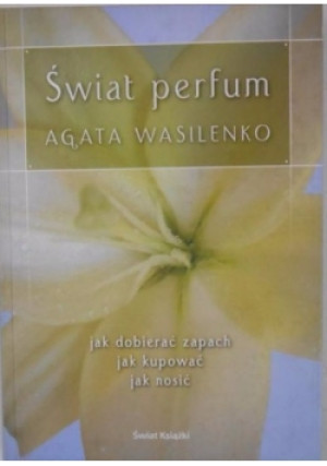 Świat perfum - Agata Wasilenko - książka  wyd. 2004