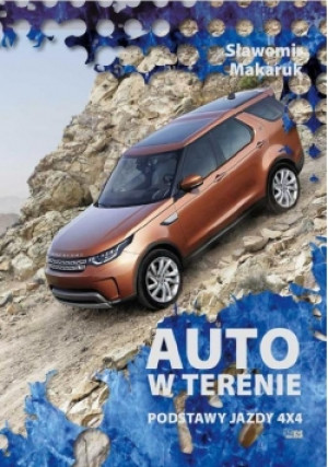 Auto w terenie. Podstawy jazdy 4x4 - Makaruk Sławomir - książka  wyd. 2016