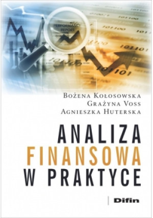 Analiza finansowa w praktyce - Grażyna Voss, Agnieszka Huterska, Bożena Kołosowska - książka  wyd. 2018