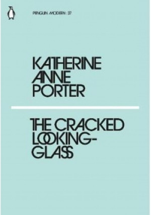 The Cracked Looking-Glass - Katherine Anne Porter - książka  wyd. 2018