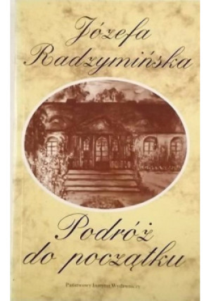 Podróż do początku - Józefa Radzymińska - książka  wyd. 1998