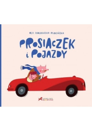 Prosiaczek i pojazdy - Ola Woldańska - Płocińska - książka  wyd. 2016