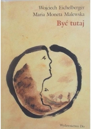 Być tutaj - Wojciech Eichelberger - książka  wyd. 1999