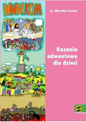 WWW.KOM. Kazania adwentowe dla dzieci 2017 - ks, Kozina Mirosław - książka  wyd. 2017