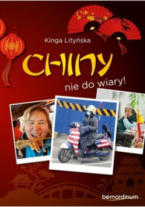 Chiny - nie do wiary!, Nowa - Kinga Litińska - książka  wyd. 2016