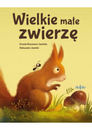 Wielkie małe zwierzę - Jasiński Aleksander, Kancewicz-Jasińska Urszula - książka  wyd. 2021