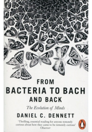 From Bacteria to Bach and Back - Daniel C. Dennett - książka  wyd. 2018