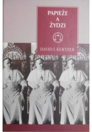 Papieże a Żydzi - David I. Kertzer - książka  wyd. 2005