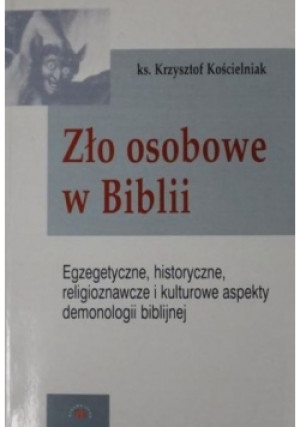 Zło osobowe w Biblii - Krzysztof Kościelniak - książka  wyd. 2002