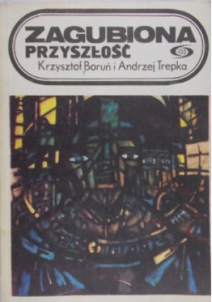 Zagubiona przyszłość - Krzysztof Boruń, Andrzej Trepka - książka fantasy wyd. 1986