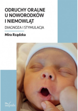 Odruchy oralne u noworodków i niemowląt - Rządzka Mira - książka  wyd. 2021