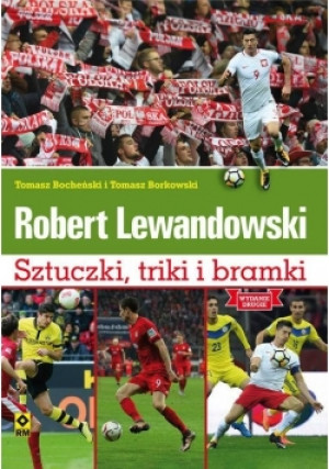 Robert Lewandowski. Sztuczki, triki i bramki - książka historyczna wyd. 2018