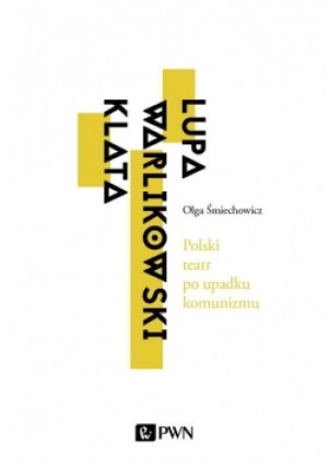 Polski teatr po upadku komunizmu. - Olga Śmiechowicz - książka  wyd. 2018