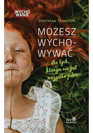Możesz wychowywać - Sławiński Stanisław - książka  wyd. 2019