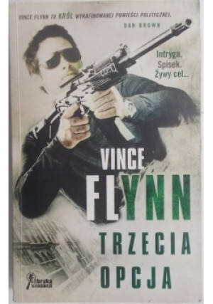 Trzecia opcja - Vince Flynn - książka  wyd. 2013